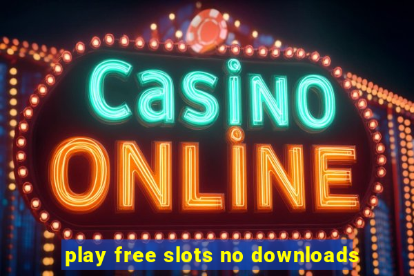 play free slots no downloads