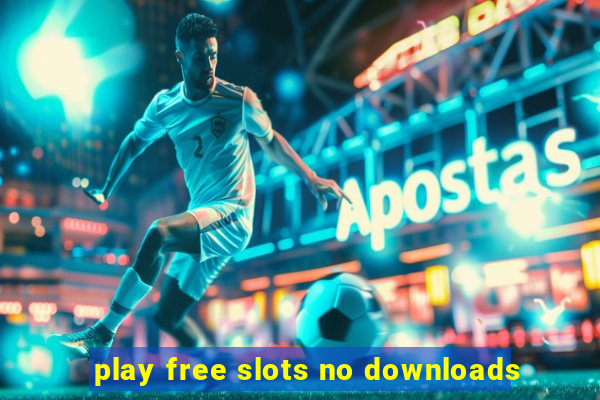 play free slots no downloads