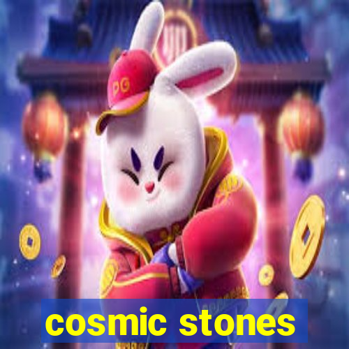 cosmic stones