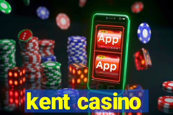 kent casino