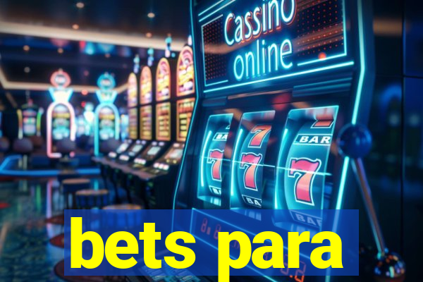 bets para