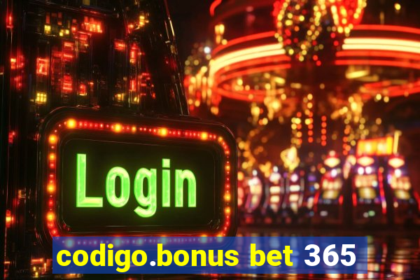 codigo.bonus bet 365