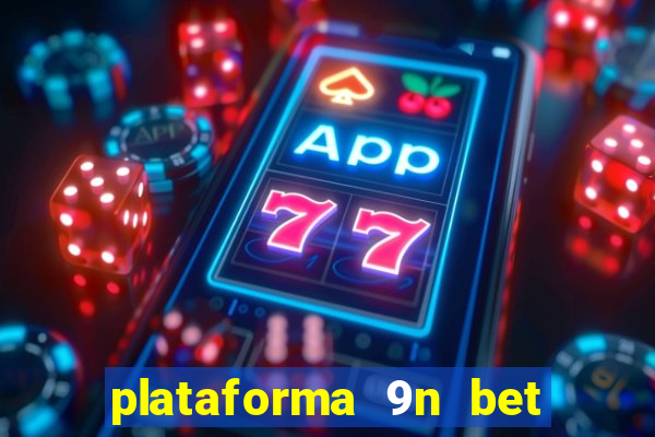 plataforma 9n bet é confiável