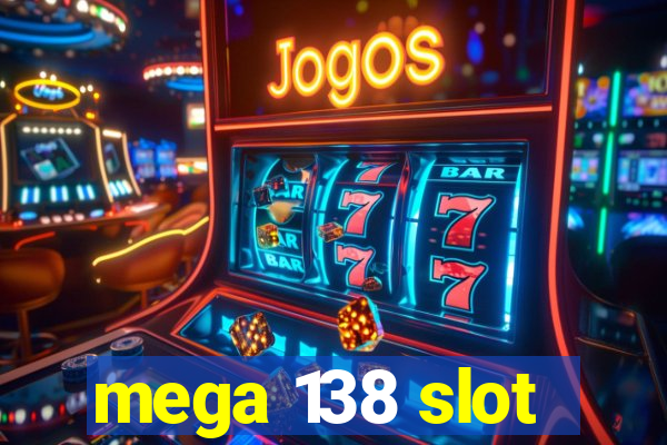 mega 138 slot