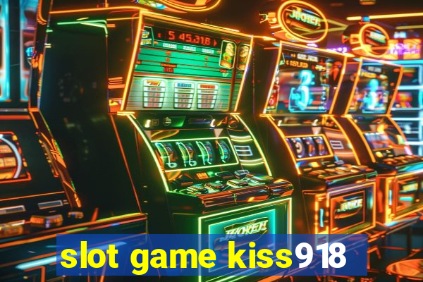 slot game kiss918