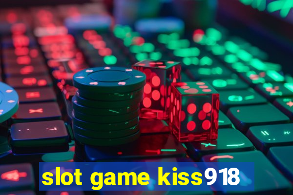 slot game kiss918