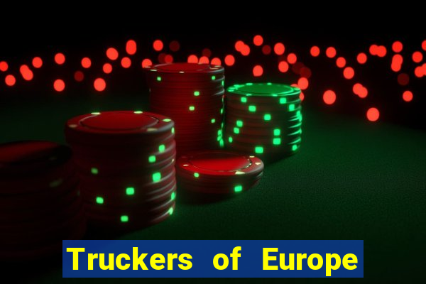 Truckers of Europe 3 dinheiro infinito