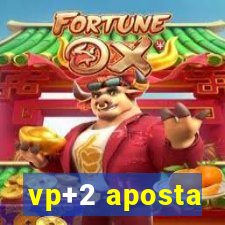 vp+2 aposta