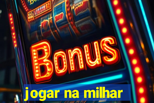 jogar na milhar