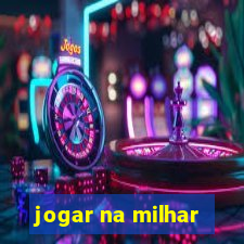 jogar na milhar