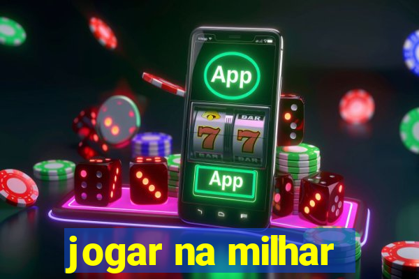 jogar na milhar