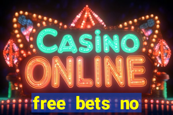 free bets no deposit casino