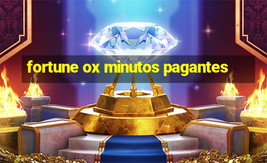 fortune ox minutos pagantes