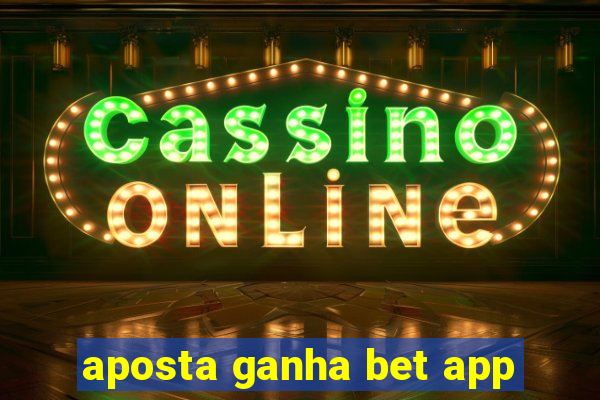 aposta ganha bet app