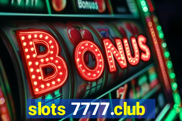 slots 7777.club