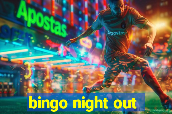 bingo night out