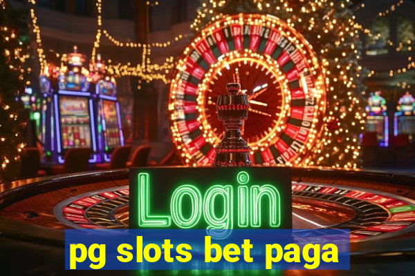 pg slots bet paga