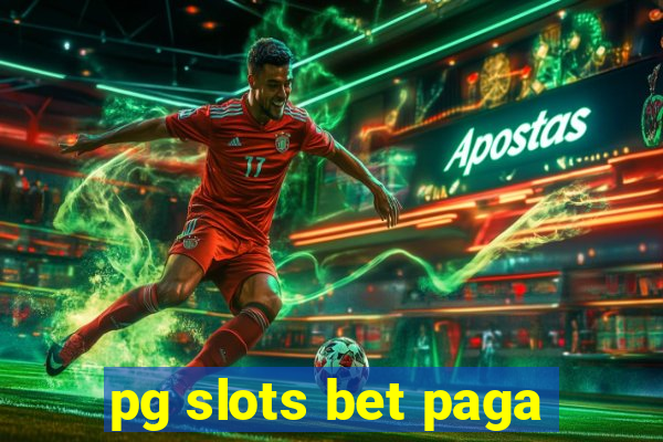 pg slots bet paga