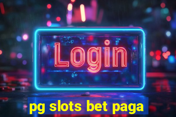 pg slots bet paga