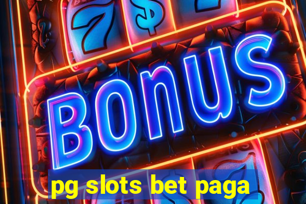 pg slots bet paga