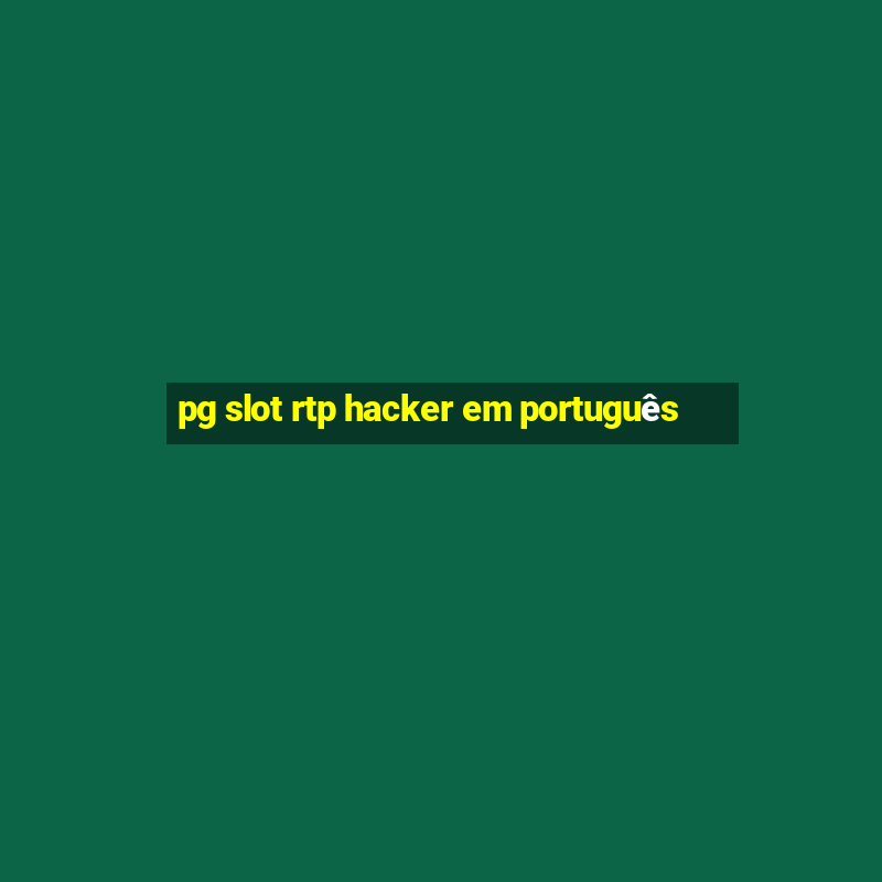 pg slot rtp hacker em português