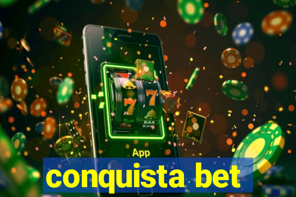 conquista bet