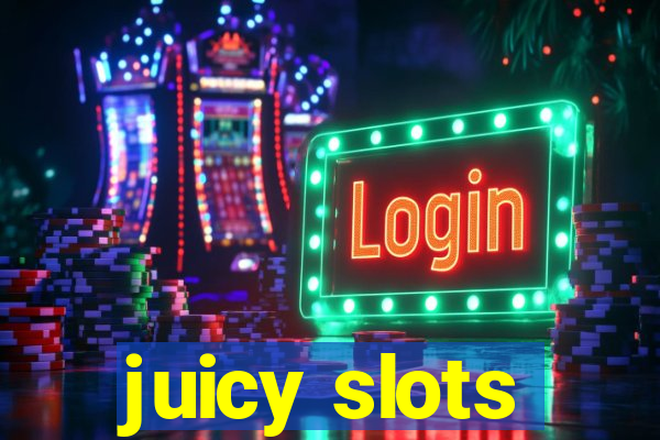 juicy slots