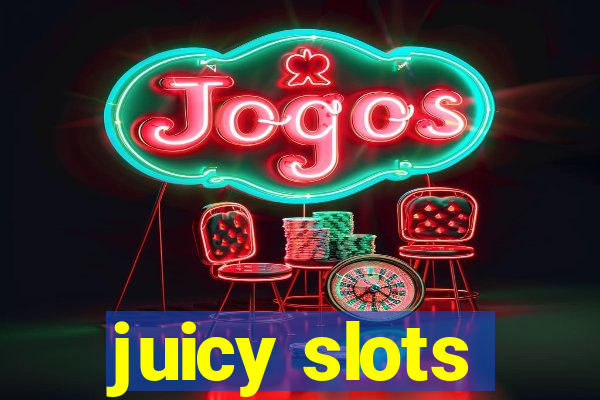 juicy slots