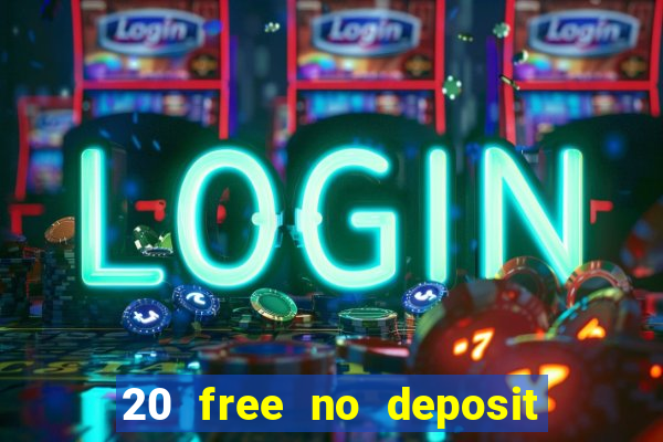 20 free no deposit casino 2021