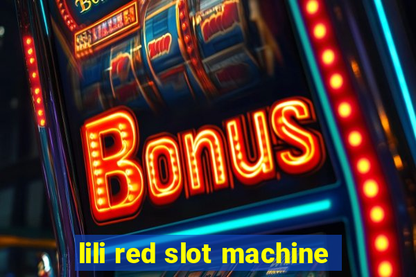 lili red slot machine