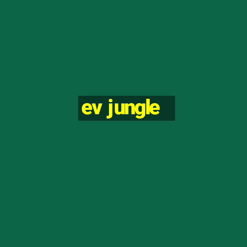 ev jungle