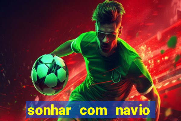 sonhar com navio afundado jogo do bicho