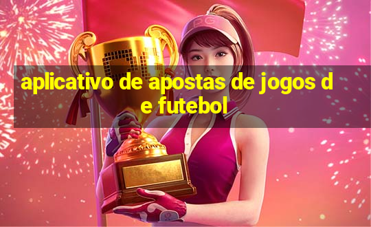 aplicativo de apostas de jogos de futebol