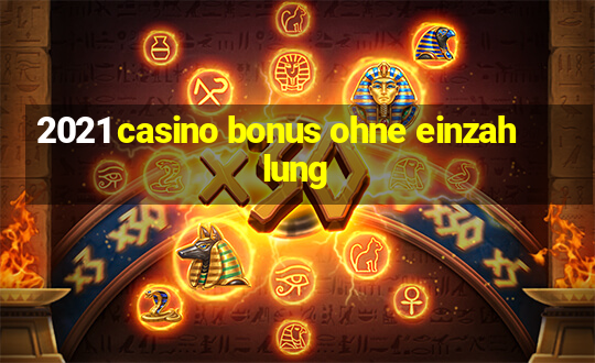 2021 casino bonus ohne einzahlung