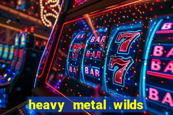 heavy metal wilds slot free play