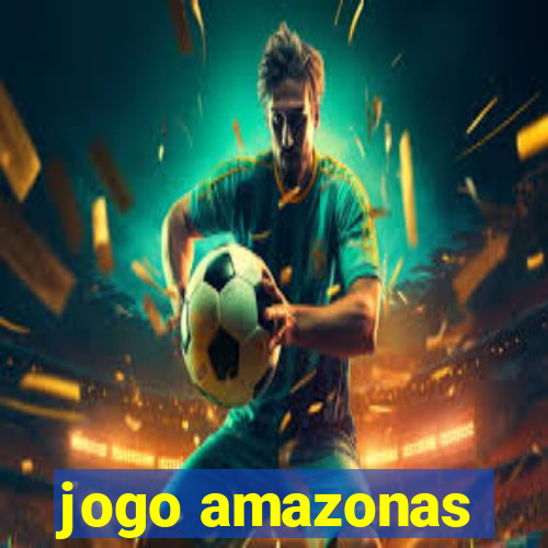 jogo amazonas