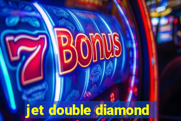 jet double diamond