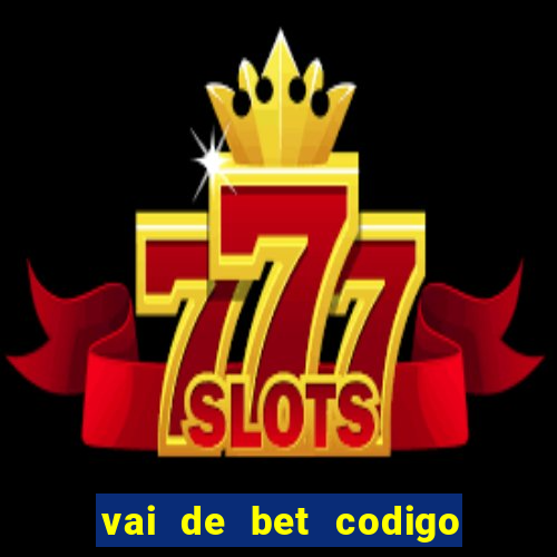 vai de bet codigo promocional gusttavo lima