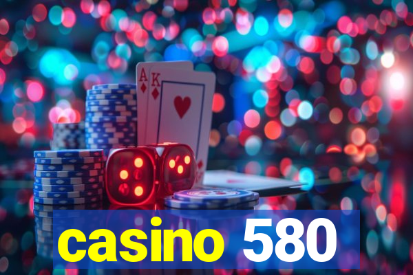 casino 580