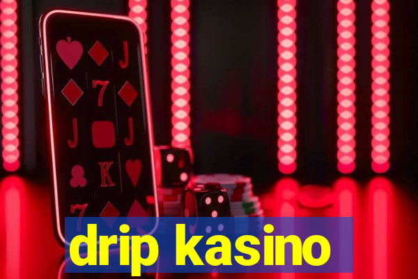 drip kasino