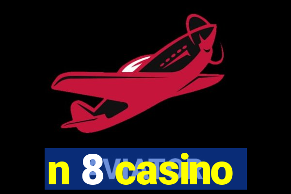 n 8 casino