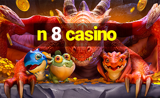 n 8 casino