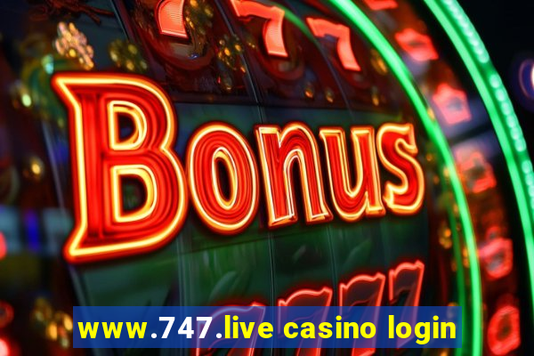 www.747.live casino login