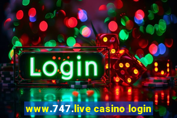 www.747.live casino login