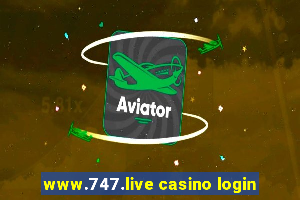 www.747.live casino login