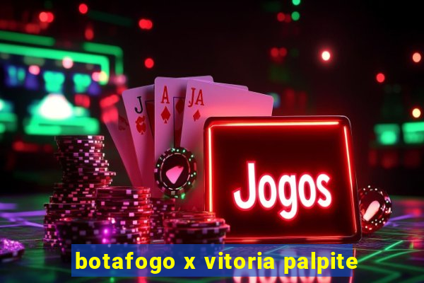 botafogo x vitoria palpite