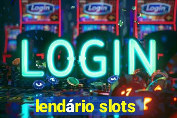 lendário slots