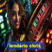 lendário slots