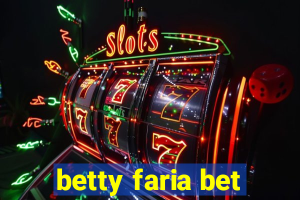 betty faria bet