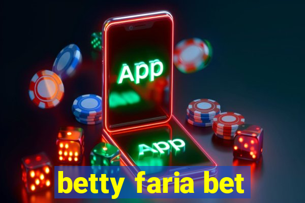 betty faria bet